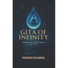 Gita Of Infinity: Awakening the Eternal Within