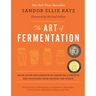 The Art of Fermentation: With Practical Information on Fermenting Vegetables, Fruits, Grains, Milk, Beans, Meats, and More