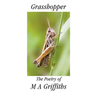Grasshopper: The Poetry of M a Griffiths