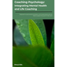 Coaching Psychology: Integrating Mental Health & Life Coaching