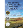 The Beyond is Part of the Here Now Book 2