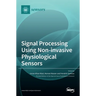 Signal Processing Using Non-invasive Physiological Sensors