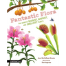 Fantastic Flora: The World's Biggest, Baddest, and Smelliest Plants