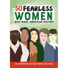 50 Fearless Women Who Made American History: An American History Book for Kids