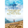I Would Gladly Meet You Half Way If I Knew Where To Start: God Knows My Life