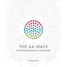 The 64 Ways: Personal Contemplations on the Gene Keys