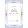 The Art of the Book Proposal: From Focused Idea to Finished Proposal