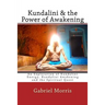 Kundalini & the Power of Awakening: An Exploration of Kundalini Energy, Kundalini Awakening and the Spiritual Quest