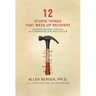 12 Stupid Things That Mess Up Recovery: Avoiding Relapse Through Self-Awareness and Right Action