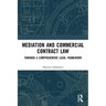 Mediation and Commercial Contract Law: Towards a Comprehensive Legal Framework