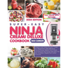 Super-Easy Ninja Creami Deluxe Cookbook: Simple and Tasty Frozen Treat for Beginners and Advance Users Enjoy Sweet Ice Cream and Deluxe Exclusive Reci