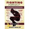 Fighting Fiercely: Unveiling the Unknown about Endometriosis: A guide for educating, enlightening, and empowering women and thier loved ones