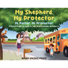 My Shepherd, My Protector / Mi Pastor, Mi Protector: A School Prayer on Psalm 23 / Una Oración Escolar del Salmo 23