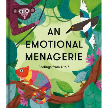 An Emotional Menagerie: An A to Z of Poems about Feelings