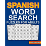 spanish word search puzzles: Large Print Spanish Word Search For Adults With 100 Word Search Puzzles And 1000 Words To Find - Sopas De Letras en Es