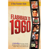 Flashback to 1960 - A Time Traveler's Guide: Perfect birthday or wedding anniversary gift for anyone born or married in 1960. For friends, parents or