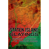 Staten Island Slayings: Murderers & Mysteries of the Forgotten Borough