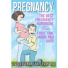 pregnancy: The BEST Pregnancy Handbook For First Time Moms And Dads