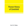 Pioneer history of Clarksfield