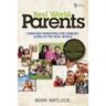 Real World Parents: Christian Parenting for Families Living in the Real World