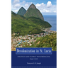 Decolonization in St. Lucia: Politics and Global Neoliberalism, 1945 2010