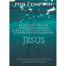 Building Your Relationship with Jesus: Understanding and Building your Relationship with Christ