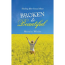Broken to Beautiful: Healing After Sexual Abuse