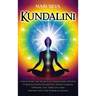 Kundalini: Unlocking the Secrets to Awakening Higher Consciousness, Balancing Your Chakras, Opening the Third Eye and Tapping into the Power of Shakti