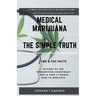 Medical Marijuana - The Simple Truth: A simple explanation of a misunderstood plant.