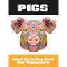 Pigs: Adult Coloring Book for Pig Lovers