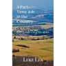 A Part-time Job in the Country: Notes Toward a New Way of Life in America