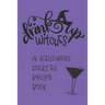 Drink Up, Witches: A Halloween Cocktail Recipe Book: Record and Organize Your Own Craft Cocktails