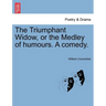 The Triumphant Widow, or the Medley of Humours. a Comedy.