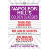 Napoleon Hill's Golden Classics (Condensed Classics): Featuring Think and Grow Rich, the Law of Success, and the Master Key to Riches: Featuring Think