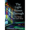 The Light Shines Through: Our Stories Are God's Story