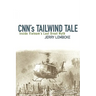 Cnn's Tailwind Tale: Inside Vietnam's Last Great Myth