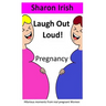 Laugh Out Loud! Pregnancy