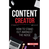Content Creator: How To Stand Out Amongst The Noise