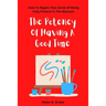 The Potency Of Having A Good Time: How To Regain That Sense Of Being Fully Present In The Moment
