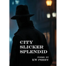 City Slicker Splendid