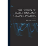 The Design of Walls, Bins, and Grain Elevators