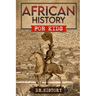 African History: The Mother Continent: A Fascinating History Of The Beautiful And Embattled Continent Of Africa