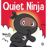 Quiet Ninja: A Children's Book About Learning How Stay Quiet and Calm in Quiet Settings