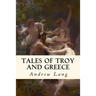 Tales of Troy and Greece: Illustrated