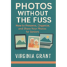 Photos Without the Fuss: How to Preserve, Organize, and Share Your Photos For Seniors