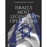 Israel's Most Legendary Operations: The History and Legacy of the Capture of Adolf Eichmann, Operation Wrath of God, and Operation Entebbe