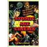 Atomic Age Cinema The Offbeat, the Classic and the Obscure