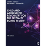 Child and Adolescent Psychiatry for the Specialty Board Review