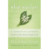 What Was Lost: A Christian Journey Through Miscarriage