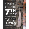 Seven on the 7Th... 100 Dinners Honoring Cody